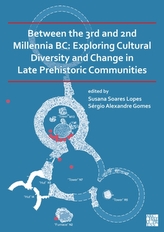 Between the 3rd and 2nd Millennia BC: Exploring Cultural Diversity and Change in Late Prehistoric Communities