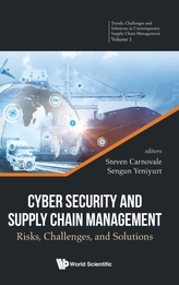 Cyber Security And Supply Chain Management: Risks, Challenges, And Solutions