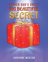 Father God\'s Great Big Beautiful Secret