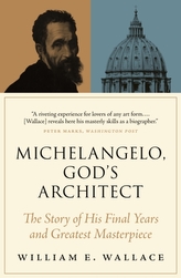 Michelangelo, God\'s Architect