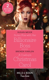 Stolen Kiss With Her Billionaire Boss / A Cowboy\'s Christmas Carol