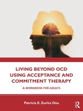 Living Beyond OCD Using Acceptance and Commitment Therapy