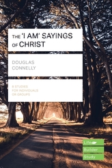 The \'I am\' sayings of Christ (Lifebuilder Study Guides)