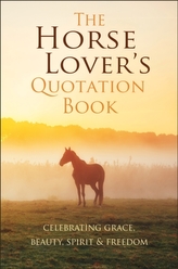 The Horse Lover\'s Quotation Book