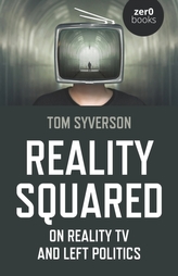 Reality Squared - On Reality TV and Left Politics