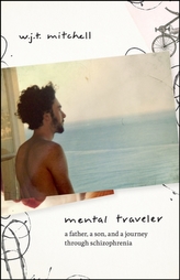 Mental Traveler - A Father, a Son, and a Journey through Schizophrenia