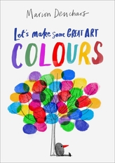 Let\'s Make Some Great Art: Colours