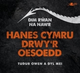 Dim Rwan Na Nawr: Hanes Cymru Drwy\'r Oesoedd