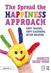 The Spread the Happiness Approach: Happy Teachers, Happy Classrooms, Better Education