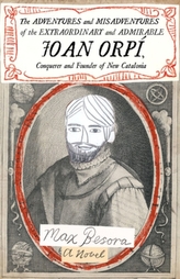 Adventures And Misadventures Of The Extraordinary And Admira Ble Joan Orpi, Conquistador And Founder Of New Catalonia,th