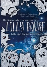 Die fantastischen Abenteuer der Lilly Pause - Lilly und die Monstermacher