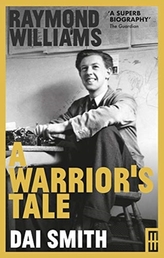 Raymond Williams: A Warrior\'s Tale