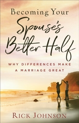 Becoming Your Spouse\'s Better Half