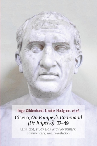 Cicero, on Pompey\'s Command (De Imperio), 27-49 Cicero, on Pompey\'s Command (De Imperio), 27-49