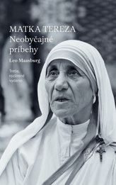  Matka Tereza: Neobyčajné príbehy