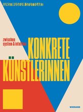 zwischen system&intuition: Konkrete Künstlerinnen