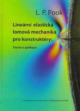 Lineární elastická lomová mechanika pro konstruktéry: Teorie a aplikace