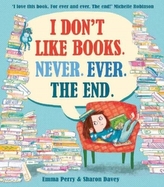 I Don\'t Like Books. Never. Ever. The End.