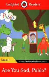 Ladybird Readers Level 1 - Pablo: Are You Sad, Pablo? (ELT Graded Reader)