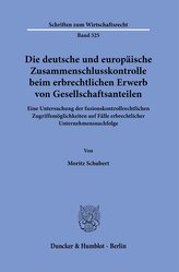 Die deutsche und europäische Zusammenschlusskontrolle beim erbrechtlichen Erwerb von Gesellschaftsanteilen.
