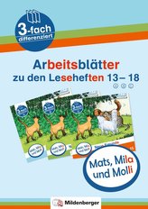 Mats, Mila und Molli - Arbeitsblätter zu den Leseheften 13 - 18 (A B C)