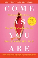 Come as You Are: Revised and Updated : The Surprising New Science That Will Transform Your Sex Life