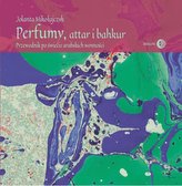 Perfumy, attar i bakhur