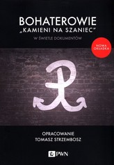 Bohaterowie \"Kamieni na szaniec\" w świetle dokumentów