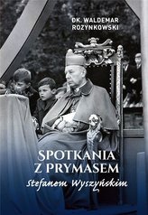 Spotkania z Prymasem Stefanem Wyszyńskim