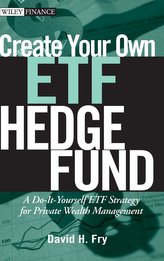 Create Your Own ETF Hedge Fund: A Do-It-Yourself ETF Strategy for Private Wealth Management
