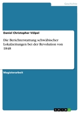 Die Berichterstattung schwäbischer Lokalzeitungen bei der Revolution von 1848