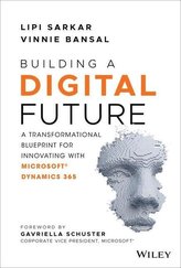 Building a Digital Future: A Transformational Blueprint for Innovating with Microsoft Dynamics 365