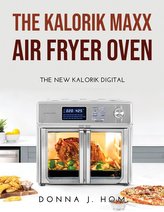 The Kalorik Maxx Air Fryer Oven