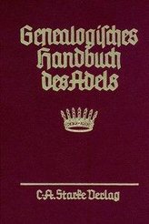 Genealogisches Handbuch des Adels. Enthaltend Fürstliche, Gräfliche, Freiherrliche, Adelige Häuser und Adelslexikon / Freiherrli
