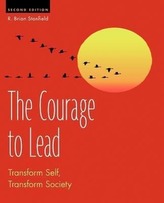 The Courage to Lead: Transform Self, Transform Society
