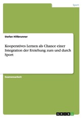 Kooperatives Lernen als Chance einer Integration der Erziehung zum und durch Sport