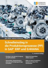 Schnelleinstieg in die Produktionsprozesse (PP) in SAP ERP und S/4HANA