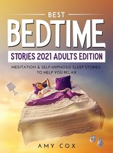 Best Bedtime Stories 2021 Adults Edition: Meditation & Self-Hypnosis Sleep Stories to Help You Relax