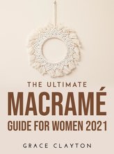 The Ultimate Macramé Guide for Women 2021