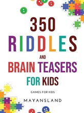 350 Riddles and Brain Teasers for Kids: Games for Kids