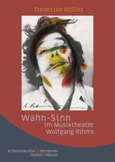 Wahn-Sinn im Musiktheater Wolfgang Rihms