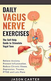 Daily Vagus Nerve Exercises: Activate and Stimulate Your Vagus Nerve. Self Help Exercise to Reduce Anxiety, Depression, Panic At