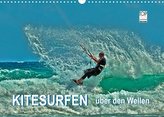Kitesurfen - über den Wellen (Wandkalender 2022 DIN A3 quer)