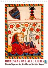 Minnesang und alte Lieder: Bekannte Sänger aus dem Mittelalter und dem Codex Manesse (Wandkalender 2022 DIN A4 hoch)