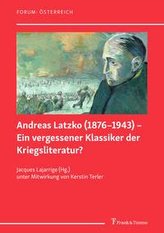 Andreas Latzko (1876-1943) - Ein vergessener Klassiker der Kriegsliteratur? / Andreas Latzko (1876-1943) - un classique de la li