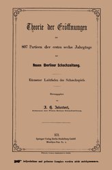 Theorie der Eröffnungen der 807 Partieen der ersten sechs Jahrgänge der Neuen Berliner Schachzeitung