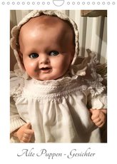 Alte Puppen - Gesichter (Wandkalender 2022 DIN A4 hoch)