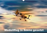 Modellflug in Szene gesetzt (Wandkalender 2022 DIN A3 quer)