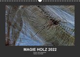 MAGIE HOLZ 2022 (Wandkalender 2022 DIN A3 quer)