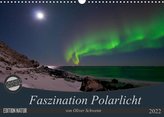 Faszination Polarlicht (Wandkalender 2022 DIN A3 quer)